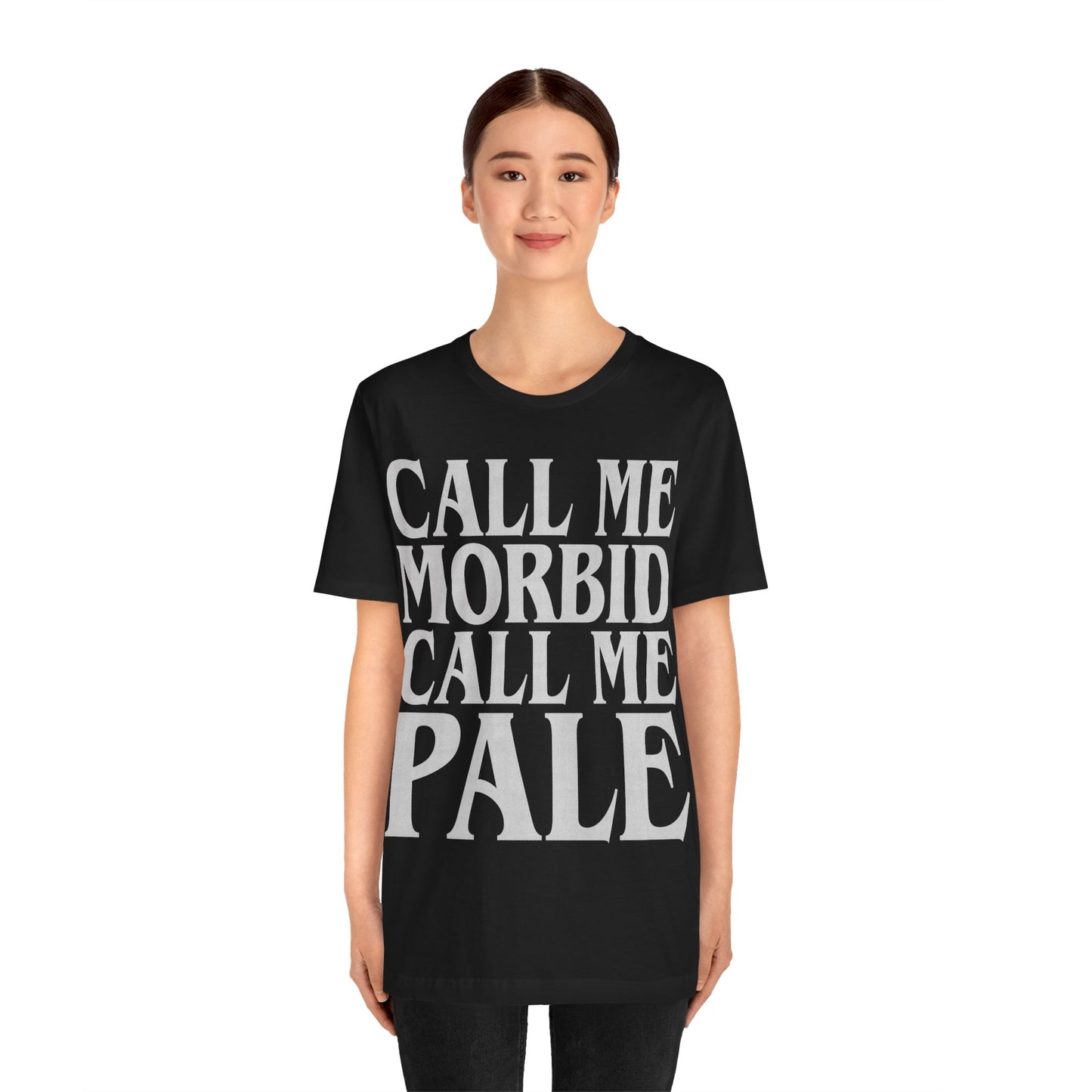 Call Me Morbid Call Me Pale (The Smiths Half a Person Lyric Shirt/Morrissey Shirt/The Smiths Shirt)