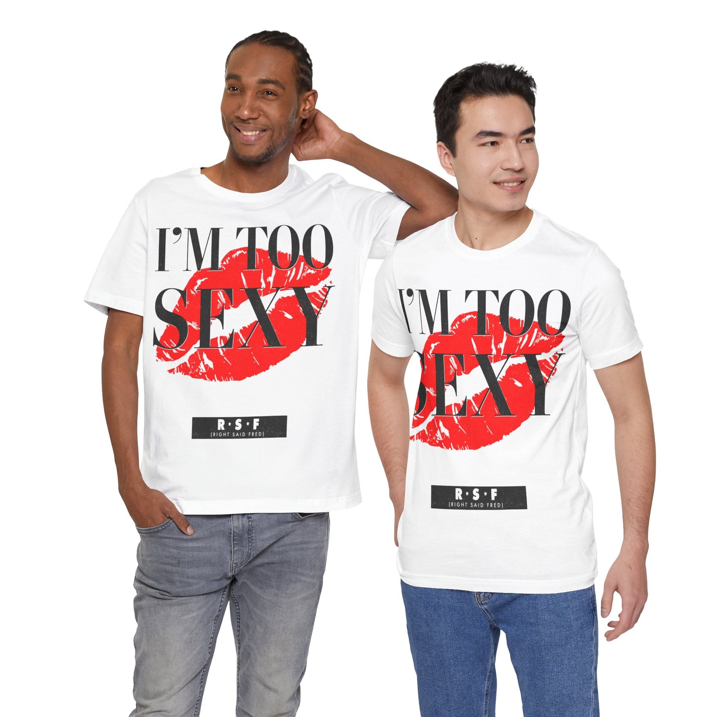 I'm Too Sexy (Replica 1991 Right Said Fred I'm Too Sexy Promo Shirt)