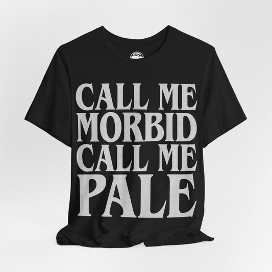 Call Me Morbid Call Me Pale (The Smiths Half a Person Lyric Shirt/Morrissey Shirt/The Smiths Shirt)