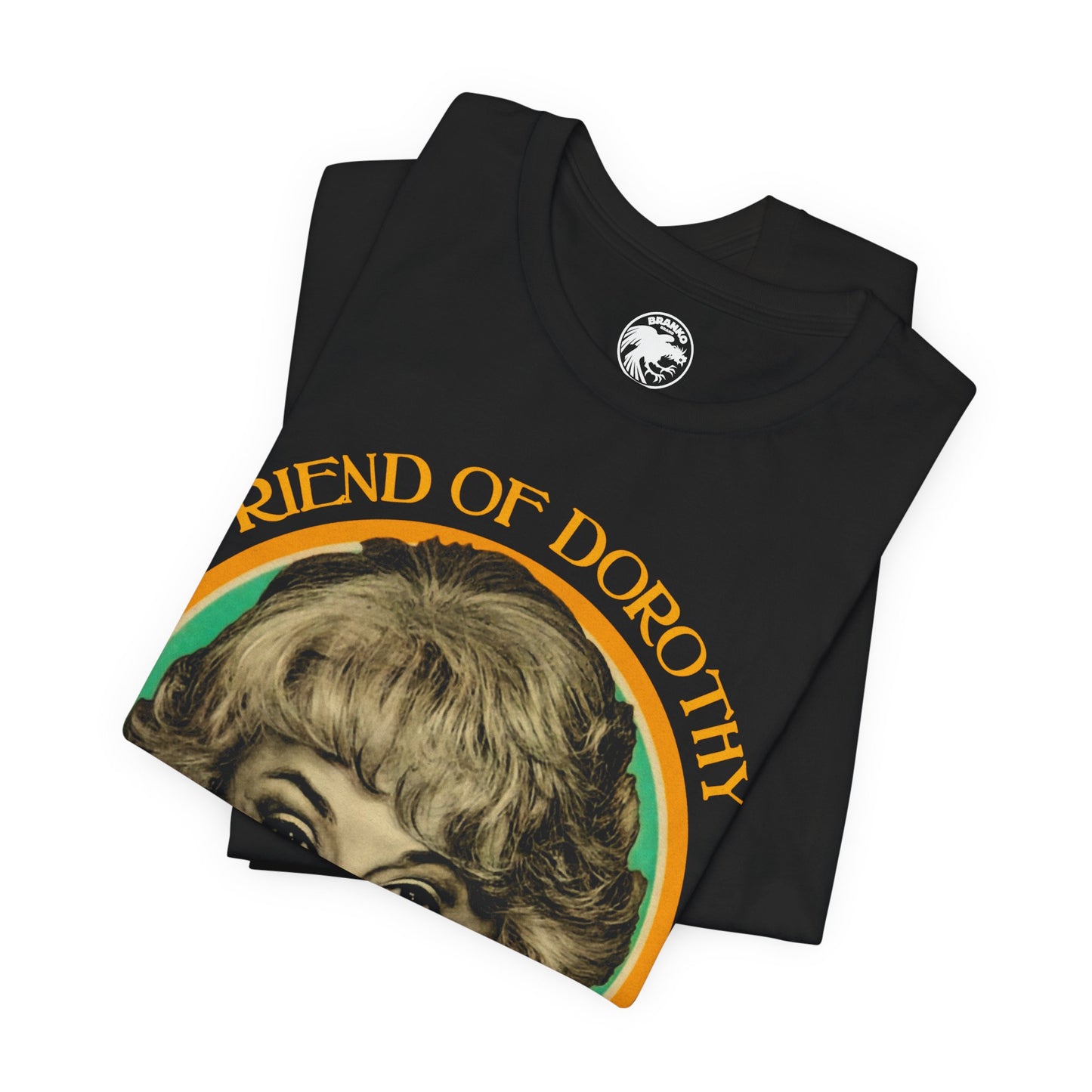 Friend of Dorothy (Golden Girls Shirt/Dorothy Zbornak Shirt)
