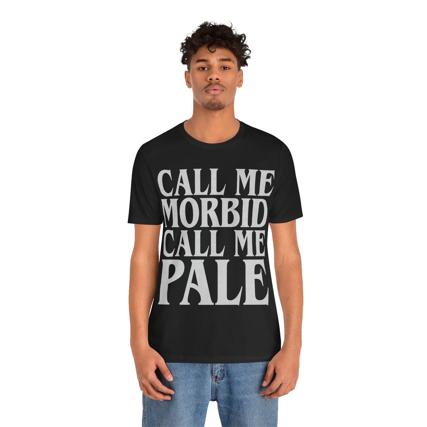 Call Me Morbid Call Me Pale (The Smiths Half a Person Lyric Shirt/Morrissey Shirt/The Smiths Shirt)