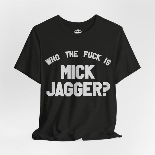 Who the Fuck is Mick Jagger? (Replica 1975 Keith Richards Tour of the Americas Shirt)