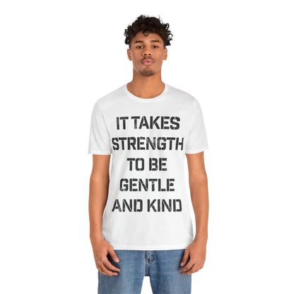 It Takes Strength To Be Gentle and Kind (The Smiths I Know It's Over Lyrics/Morrissey Lyric Shirt)
