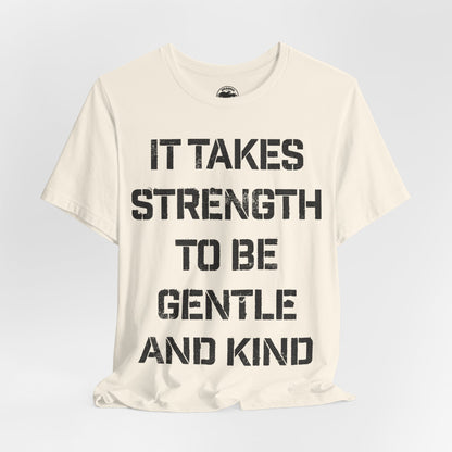 It Takes Strength To Be Gentle and Kind (The Smiths I Know It's Over Lyrics/Morrissey Lyric Shirt)