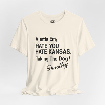 “Auntie Em; Hate You. Hate Kansas. Taking the Dog!” (Replica Gay Novelty Tee/1970s/Wizard of Oz shirt)