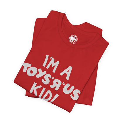 I'm a Toys “R” Us Kid! (Replica 80's Toys “R” Us Promo Tee)
