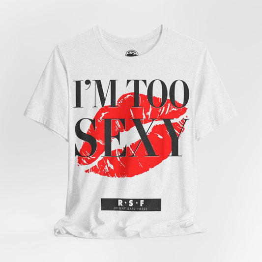 I'm Too Sexy (Replica 1991 Right Said Fred I'm Too Sexy Promo Shirt)