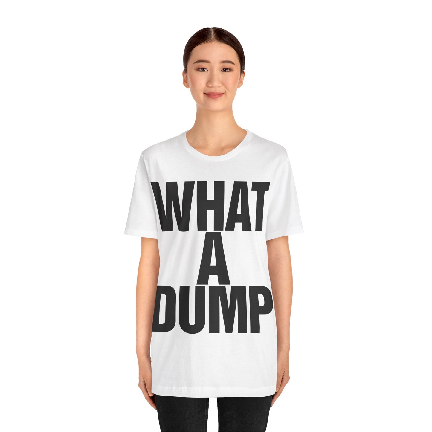 What a Dump (Katharine Hamnett Style Oversized Graphic)