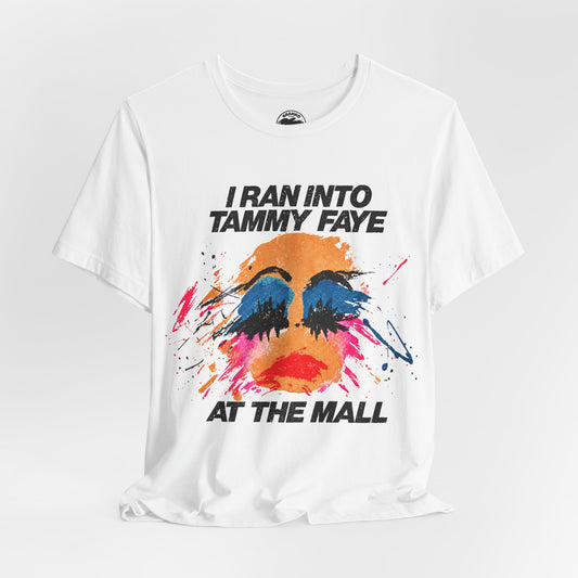 I Ran Into Tammy Faye at the Mall (Replica 80's Novelty Shirt)