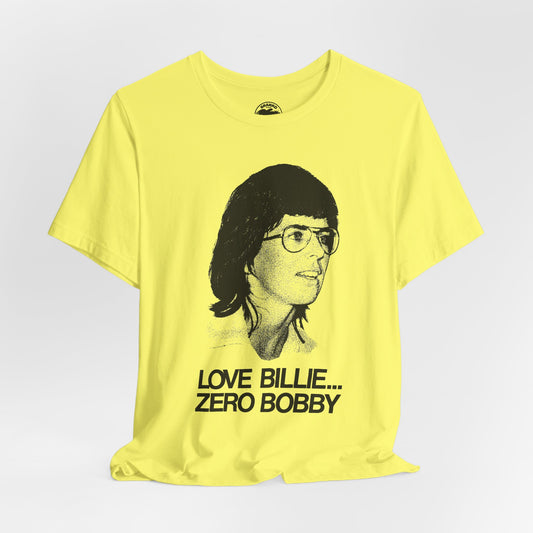 Love Billie, Zero Bobby (Replica 1973 Battle of the Sexes Fan Tee/Billie Jean King/Women's Sports)