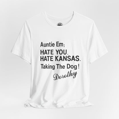 “Auntie Em; Hate You. Hate Kansas. Taking the Dog!” (Replica Gay Novelty Tee/1970s/Wizard of Oz shirt)