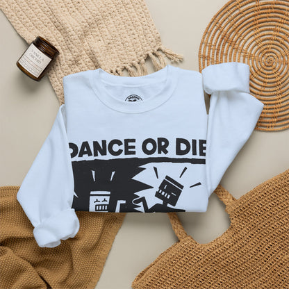 Dance or Die (Replica Early 90's New York City Club Kid Sweatshirt)