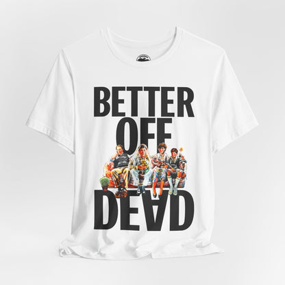 Better Off Dead (Replica Promo Tee/John Cusack/80's Tees)