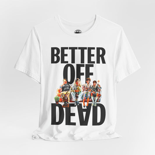 Better Off Dead (Replica Promo Tee/John Cusack/80's Tees)
