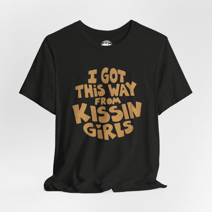 I Got This Way From Kissin’ Girls  (Replica 70's Lesbian Pride Shirt)