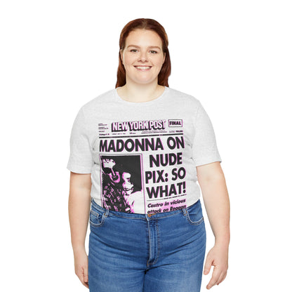 Madonna (1985 New York Post Front Page “SO WHAT!”/Graphic with Vintage Pop Art Print Effect/Madonna Shirt)