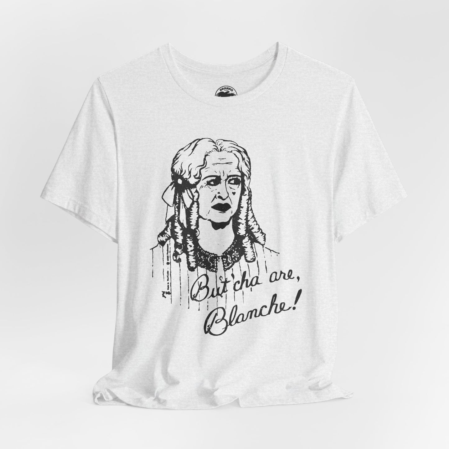 What Ever Happened to Baby Jane? (Replica But Cha Are, Blanche! 70's Novelty Tee)