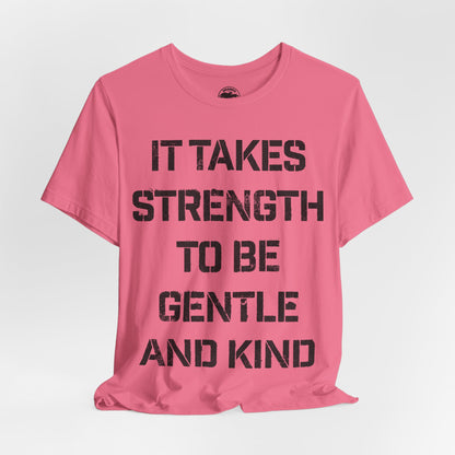 It Takes Strength To Be Gentle and Kind (The Smiths I Know It's Over Lyrics/Morrissey Lyric Shirt)