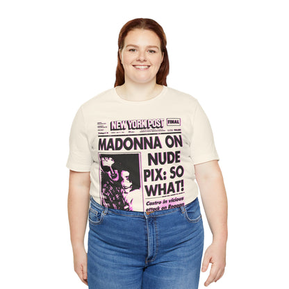 Madonna (1985 New York Post Front Page “SO WHAT!”/Graphic with Vintage Pop Art Print Effect/Madonna Shirt)