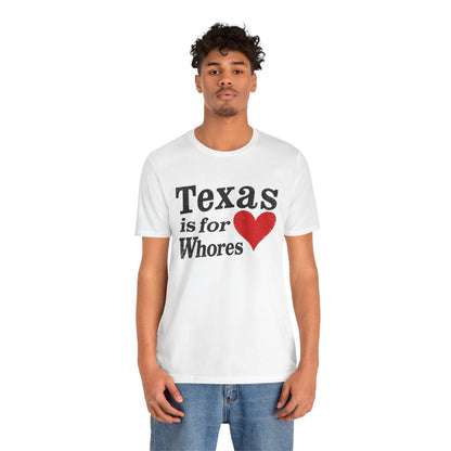 Texas is For Whores (Texas is for Lovers Parody)