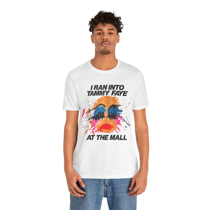 I Ran Into Tammy Faye at the Mall (Replica 80's Novelty Shirt)