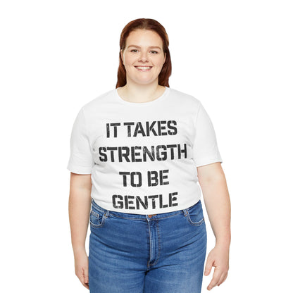 It Takes Strength To Be Gentle and Kind (The Smiths I Know It's Over Lyrics/Morrissey Lyric Shirt)
