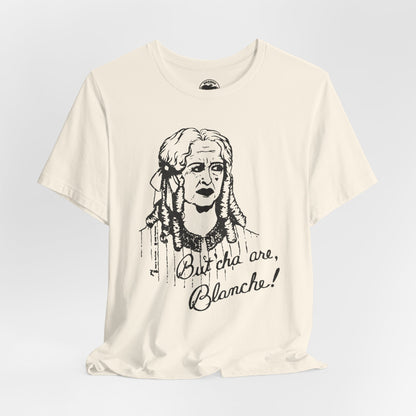 What Ever Happened to Baby Jane? (Replica But Cha Are, Blanche! 70's Novelty Tee)