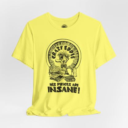 Crazy Eddie T-Shirt — “His Prices Are Insane!”