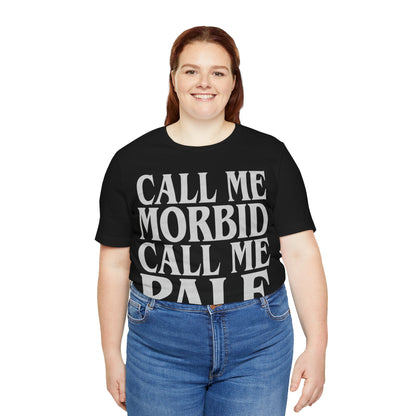 Call Me Morbid Call Me Pale (The Smiths Half a Person Lyric Shirt/Morrissey Shirt/The Smiths Shirt)
