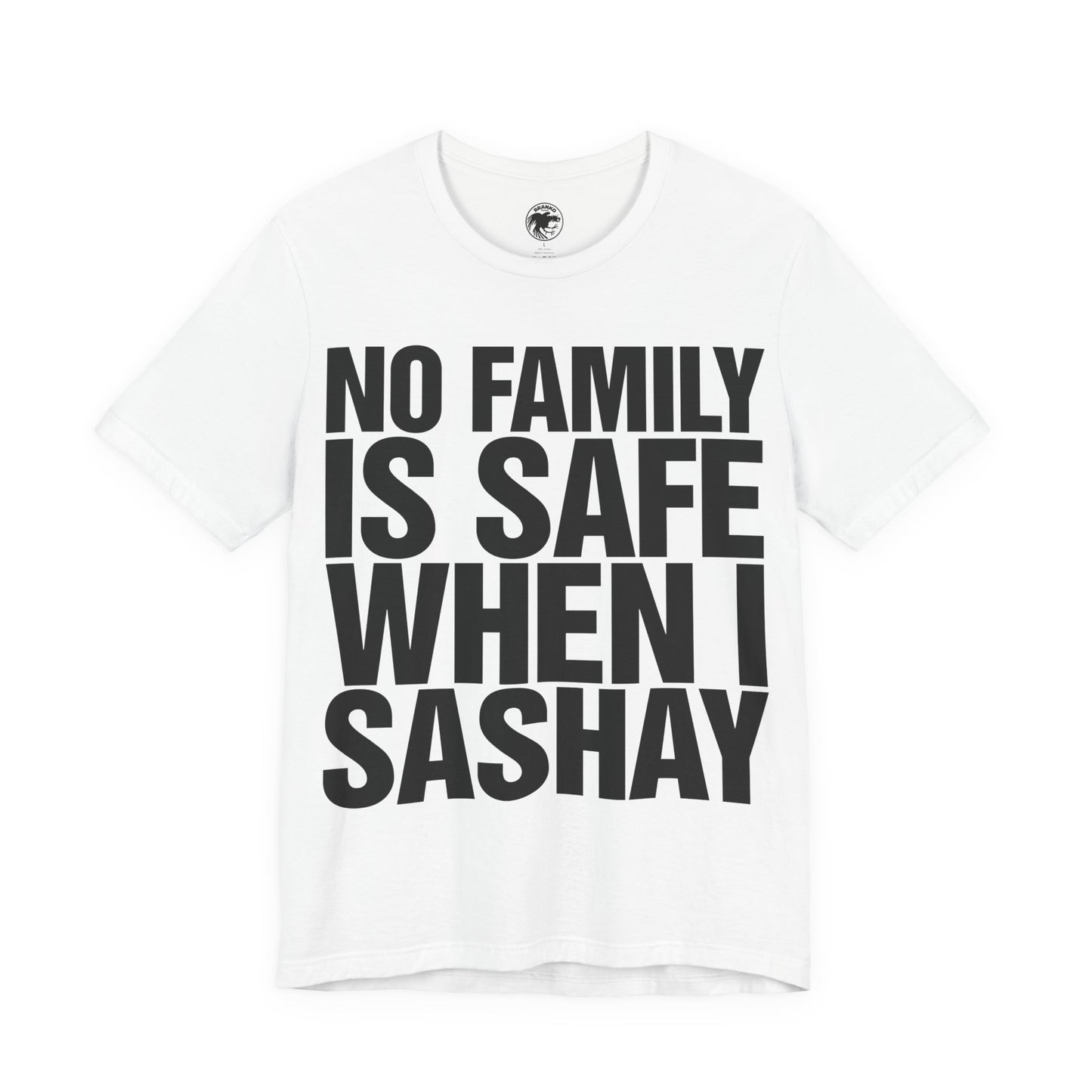 No Family Is Safe When I Sashay (Katharine Hamnett Style Oversized Graphic)