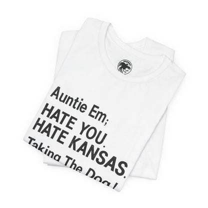 “Auntie Em; Hate You. Hate Kansas. Taking the Dog!” (Replica Gay Novelty Tee/1970s/Wizard of Oz shirt)
