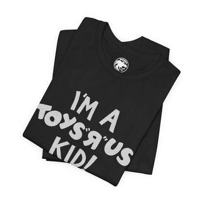 I'm a Toys “R” Us Kid! (Replica 80's Toys “R” Us Promo Tee)