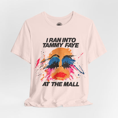 I Ran Into Tammy Faye at the Mall (Replica 80's Novelty Shirt)