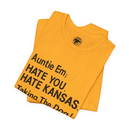 “Auntie Em; Hate You. Hate Kansas. Taking the Dog!” (Replica Gay Novelty Tee/1970s/Wizard of Oz shirt)