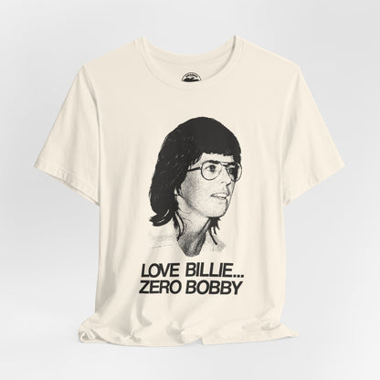 Love Billie, Zero Bobby (Replica 1973 Battle of the Sexes Fan Tee/Billie Jean King/Women's Sports)