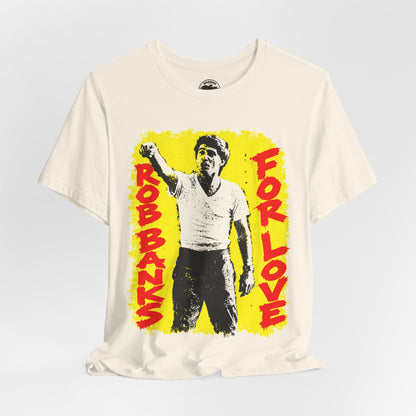 Rob Banks for Love (John Wojtowicz Graphic with 70'S Punk Effect/Dog Day Afternoon)