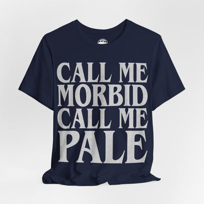 Call Me Morbid Call Me Pale (The Smiths Half a Person Lyric Shirt/Morrissey Shirt/The Smiths Shirt)