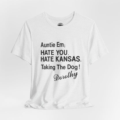 “Auntie Em; Hate You. Hate Kansas. Taking the Dog!” (Replica Gay Novelty Tee/1970s/Wizard of Oz shirt)