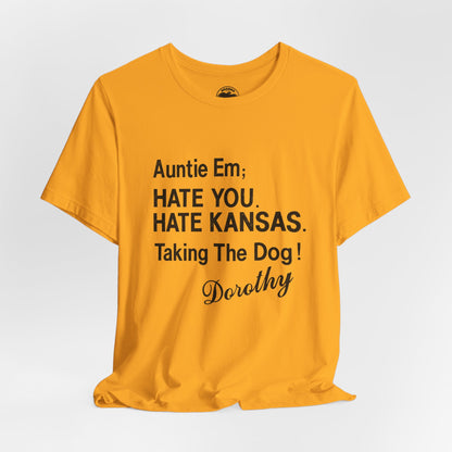 “Auntie Em; Hate You. Hate Kansas. Taking the Dog!” (Replica Gay Novelty Tee/1970s/Wizard of Oz shirt)