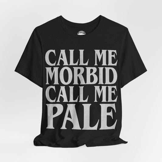 Call Me Morbid Call Me Pale (The Smiths Half a Person Lyric Shirt/Morrissey Shirt/The Smiths Shirt)