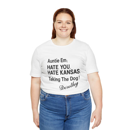 “Auntie Em; Hate You. Hate Kansas. Taking the Dog!” (Replica Gay Novelty Tee/1970s/Wizard of Oz shirt)