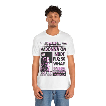 Madonna (1985 New York Post Front Page “SO WHAT!”/Graphic with Vintage Pop Art Print Effect/Madonna Shirt)