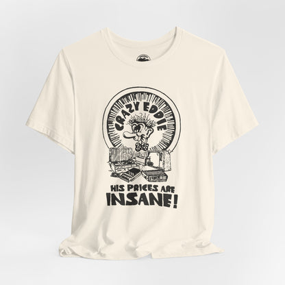 Crazy Eddie T-Shirt — “His Prices Are Insane!”