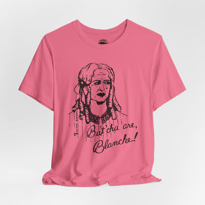 What Ever Happened to Baby Jane? (Replica But Cha Are, Blanche! 70's Novelty Tee)
