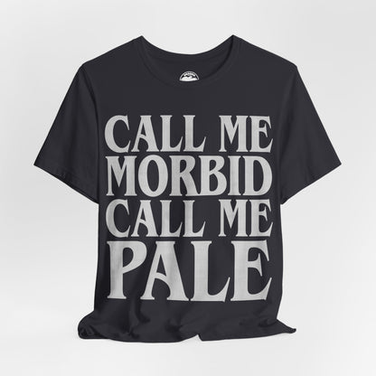 Call Me Morbid Call Me Pale (The Smiths Half a Person Lyric Shirt/Morrissey Shirt/The Smiths Shirt)