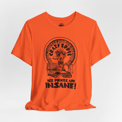 Crazy Eddie T-Shirt — “His Prices Are Insane!”