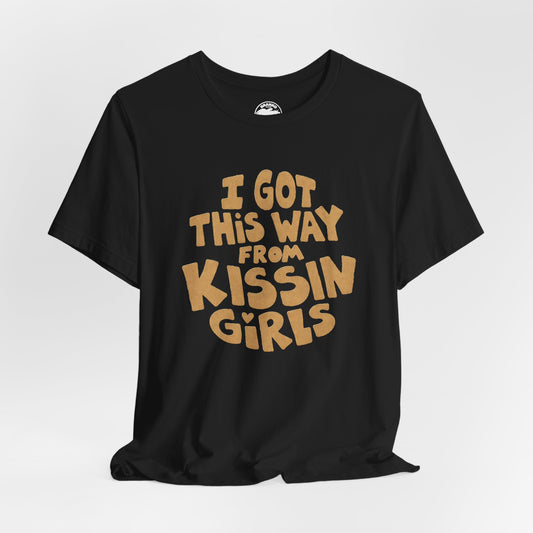 I Got This Way From Kissin’ Girls  (Replica 70's Lesbian Pride Shirt)